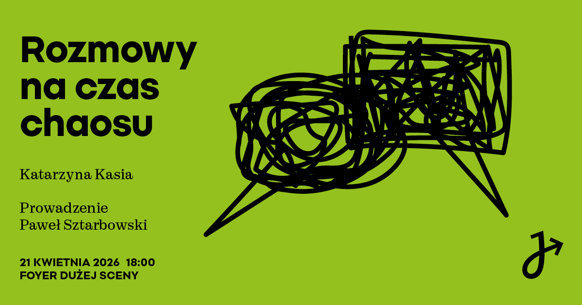 Grafika wydarzenia „Rozmowy na czas chaosu” z Katarzyną Kasią, prowadzonego przez Pawła Sztarbowskiego. Grafika ma jaskrawozielone tło z czarną, minimalistyczną ilustracją splątanych linii przypominających kłębek lub dymki dialogowe.